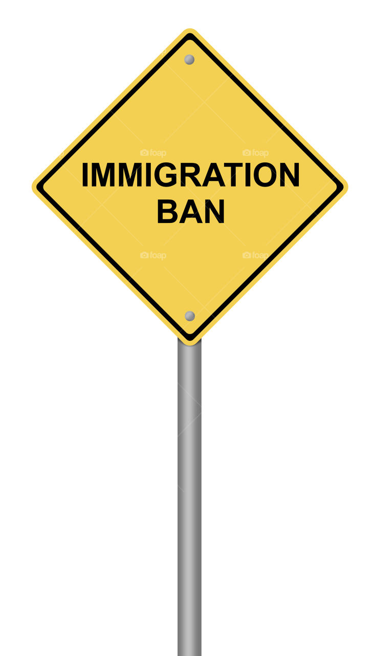 Warning Sign Immigration Ban

Yellow warning sign with the text Immigration Ban.