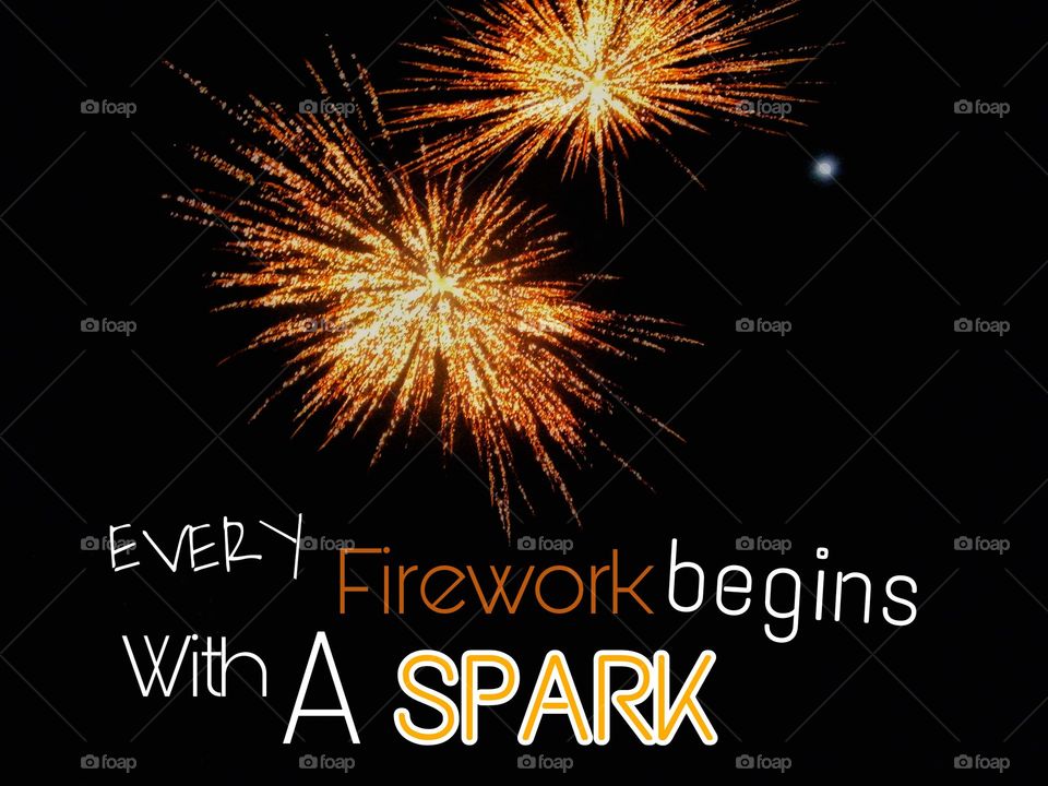 Every Fireworks begin with a Spark