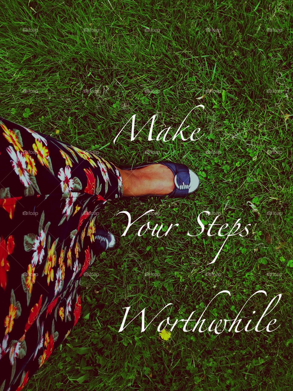 Make Yours Steps Worthwhile. I took this picture of my foot and than I wandered of making my own quote! Lots of people say this sometimes but I made it my own!