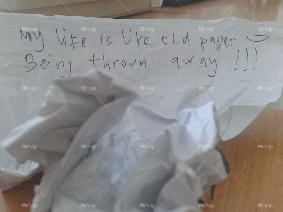 my life is like old paper being thrown away...!?#@&?!
